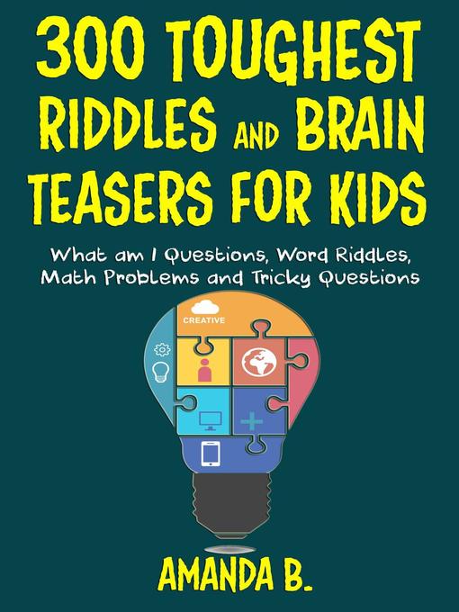 Title details for 300 Toughest Riddles and Brain Teasers for Kids by Amanda B. - Wait list